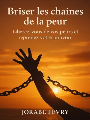 cover image of Briser les chaînes de la peur